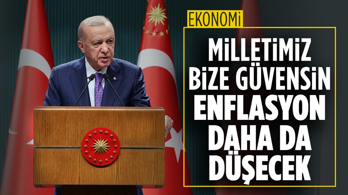Cumhurbaşkanı Erdoğan’dan ekonomi mesajı: Enflasyonda düşüş sürecek