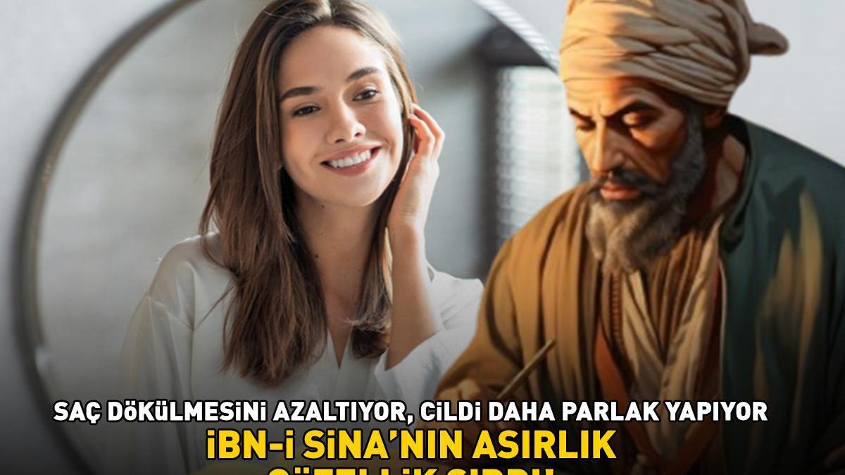 İBN-İ SİNA’NIN ASIRLIK GÜZELLİK SIRRI! ‘Saç dökülmesini azaltıyor, cildi daha canlı ve parlak yapıyor!’